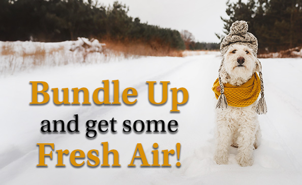 Bundle Up and get some Fresh Air!